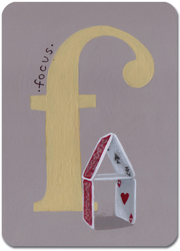 F is for Focus (Card House)